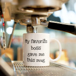 Caneca De Café Meu chefe favorito me deu um presente de trabalho<br><div class="desc">Este design pode ser personalizado escolhendo a opção Editar Design. Você também pode transferir para outros itens. Entre em contato comigo em colorflowcreations@gmail.com ou use a opção de bate-papo no topo da página se você quiser ter este design em outro produto ou precisar de assistência com este design. Veja mais...</div>
