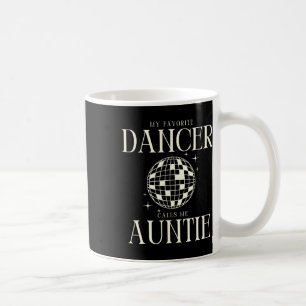Caneca De Café Meu Dançarino Favorito Me Chama De Diversão Da Tia