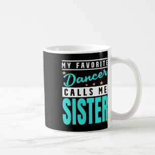 Caneca De Café Meu Dançarino Favorito Me Chama De Irmã