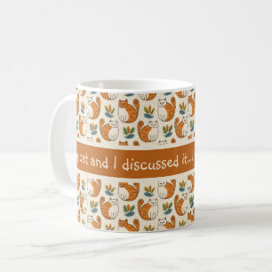 Caneca De Café Meu Gato e Eu Discutimos...Eu Preciso Mais