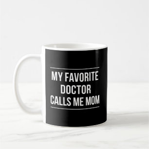 Caneca De Café Meu Médico Favorito Me Chama Mãe