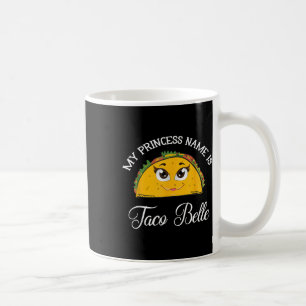 Caneca De Café Meu Nome Princesa É Taco Belle - Engraçado Pun Cin