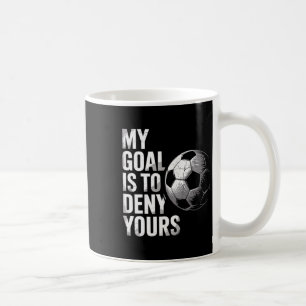 Caneca De Café Meu Objetivo É Negar O Seu Guarda De Futebol Engra