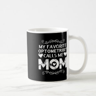Caneca De Café Meu Optometrista Favorito Me Chama Mãe Dia de as m