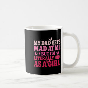 Caneca De Café Meu Pai fica bravo comigo, mas eu sou Literalmente
