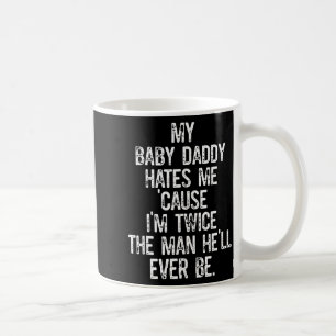 Caneca De Café Meu Papai da Bebê Me Odeia Porque Sou Duas Vezes o