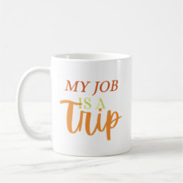 Caneca De Café meu trabalho é uma viagem