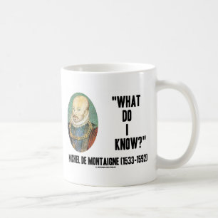 Caneca De Café Michel de Montaigne o que mim sabem? Citações