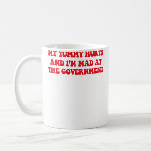 Caneca De Café Minha Barriga Dói E Estou Com Raiva Do Anti Govern