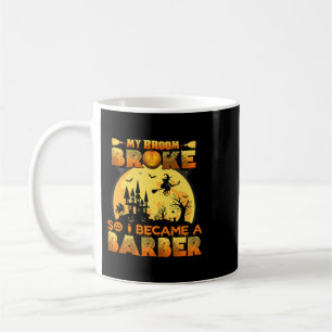 Caneca De Café Minha Broom Quebrou, Então Eu Tornei-Me Um Barbeir