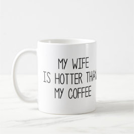 Caneca De Café Minha Esposa É Mais Quente Que Meu Café