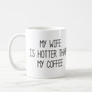 Caneca De Café Minha Esposa É Mais Quente Que Meu Café