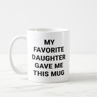Caneca De Café Minha Filha Favorita Me Deu Isso