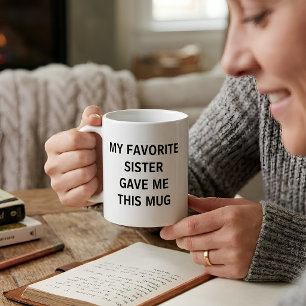 Caneca De Café Minha Irmã Favorita Me Deu Isso