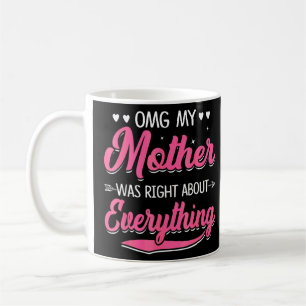 Caneca De Café Minha Mãe Estava Certa Sobre Tudo Mães D