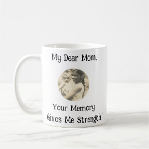 Caneca De Café Minha Querida Mãe, Sua Memória Me Dá Força!
