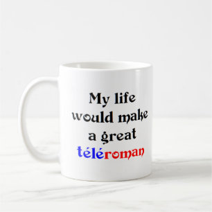 Caneca De Café minha vida faria um teleroman excelente