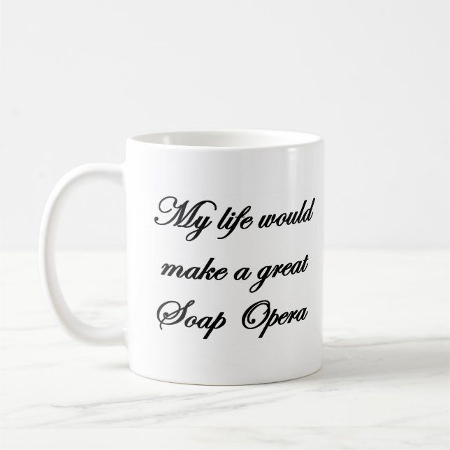 Caneca De Café minha vida faria uma novela excelente (Esquerda)