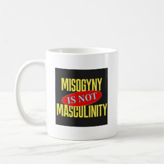 Caneca De Café Misoginia Não É Masculinidade