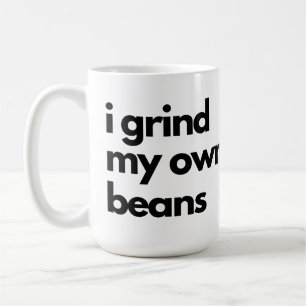 Caneca De Café moendo meus próprios feijões