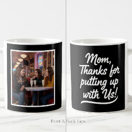 Caneca De Café Mom Thanks For Putting Up With Us 1 Photo Black