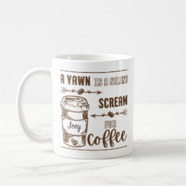 CANECA DE CAFÉ MONOTONE A YAWN É UM GRITAR SILENCIOSO PARA CAFÉ