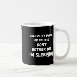 Caneca De Café Morrendo ou em chamas, não me incomoda, estou dorm