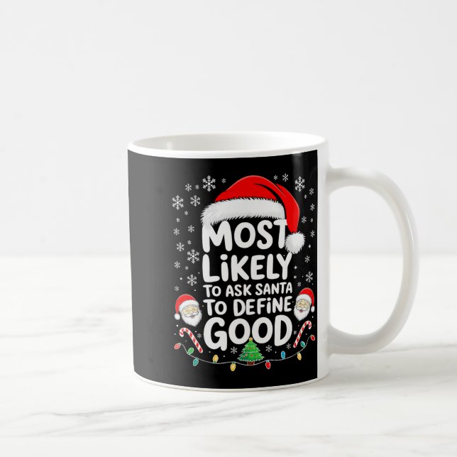 Caneca De Café Most Likely To Ask Santa To Define Good Shirt Chri (Direita)