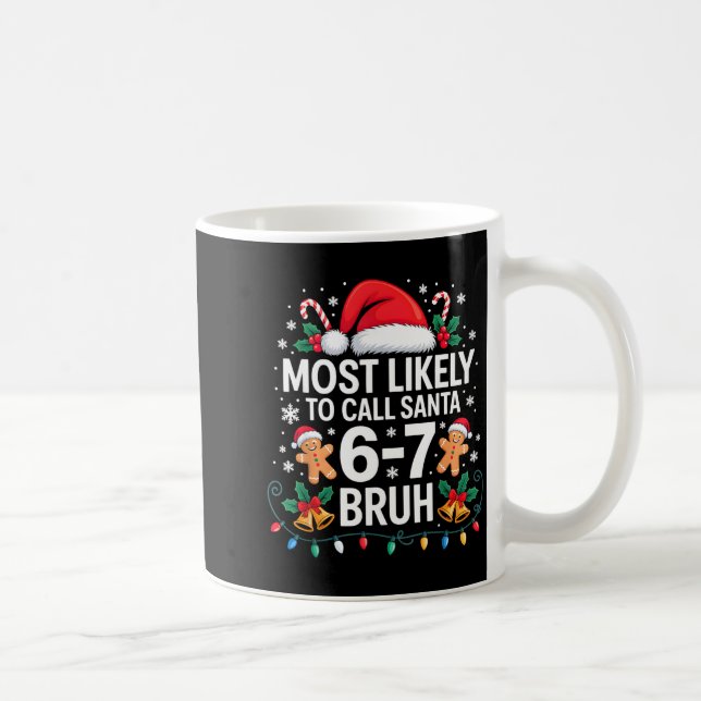 Caneca De Café Most Likely To Call Santa 67 Six Seven Bruh Christ (Direita)