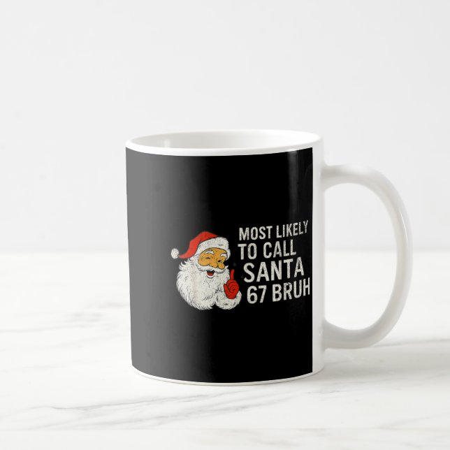 Caneca De Café Most Likely To Call Santa 67 Six Seven Bruh Christ (Direita)