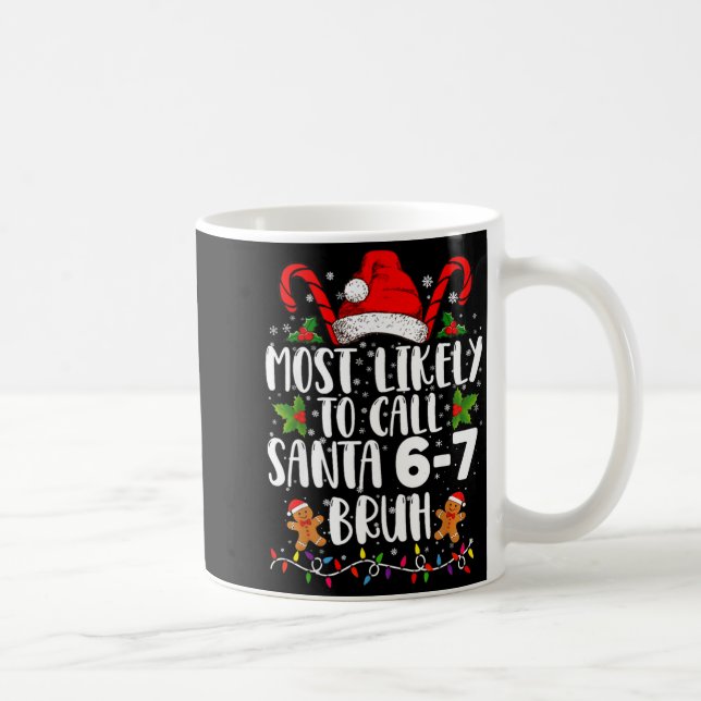Caneca De Café Most Likely To Call Santa 6-7 Bruh Meme Funny Chri (Direita)