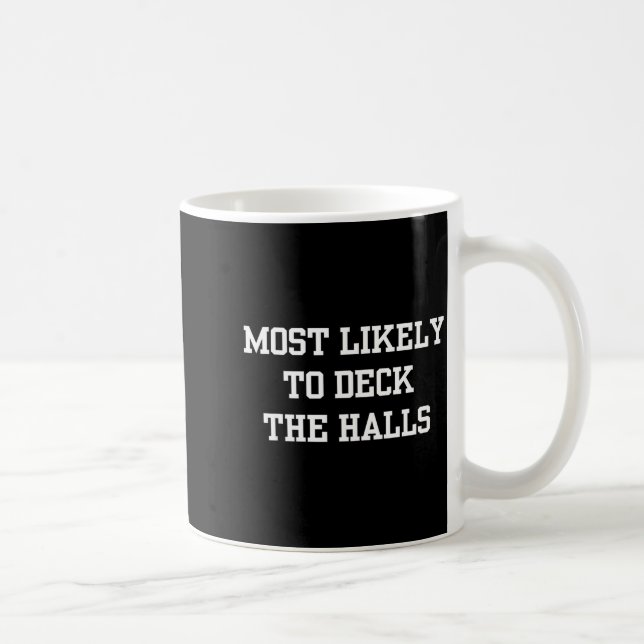 Caneca De Café Most Likely To Deck The Halls Christmas Funny  (Direita)