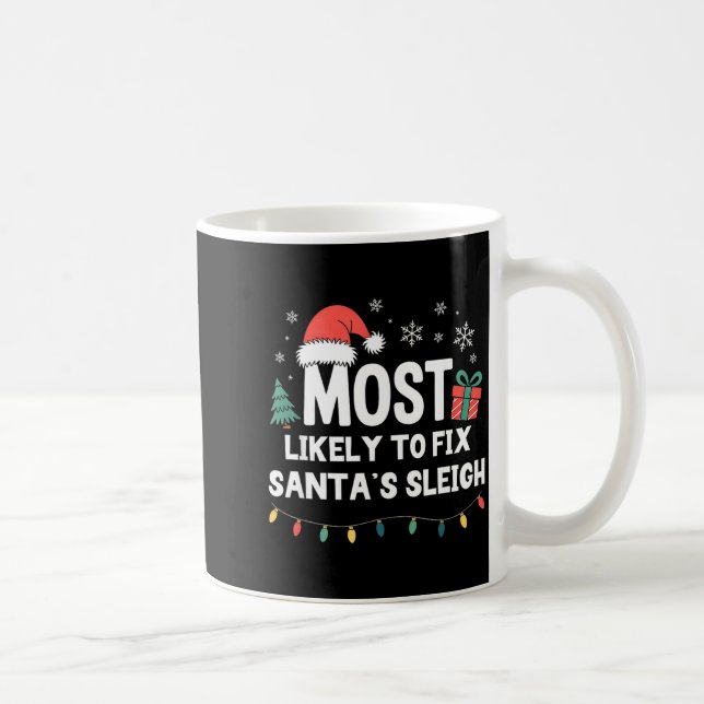 Caneca De Café Most Likely To Fix Santa's Sleigh Christmas Funny  (Direita)