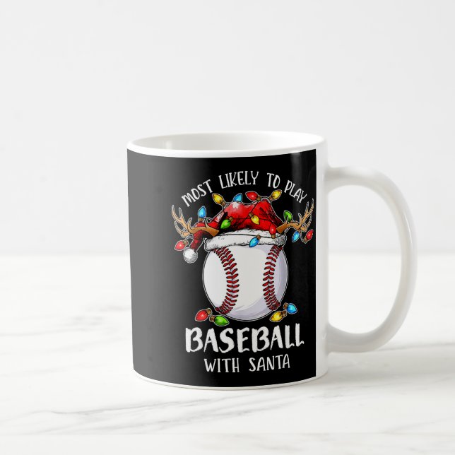 Caneca De Café Most Likely To Play Baseball With Santa Christmas  (Direita)