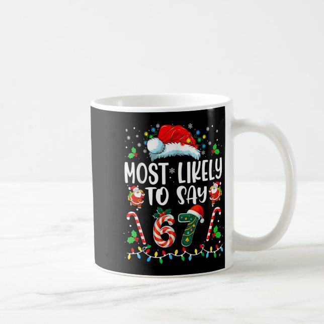 Caneca De Café Most Likely To Say 67 Meme Six Seven Santa Christm (Direita)