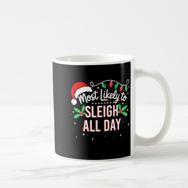 Caneca De Café Most Likely To Sleigh All Day Funny Xmas  (Direita)