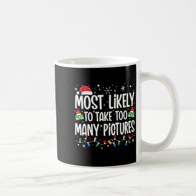 Caneca De Café Most Likely To Take Too Many Ctures Funny Family C (Direita)