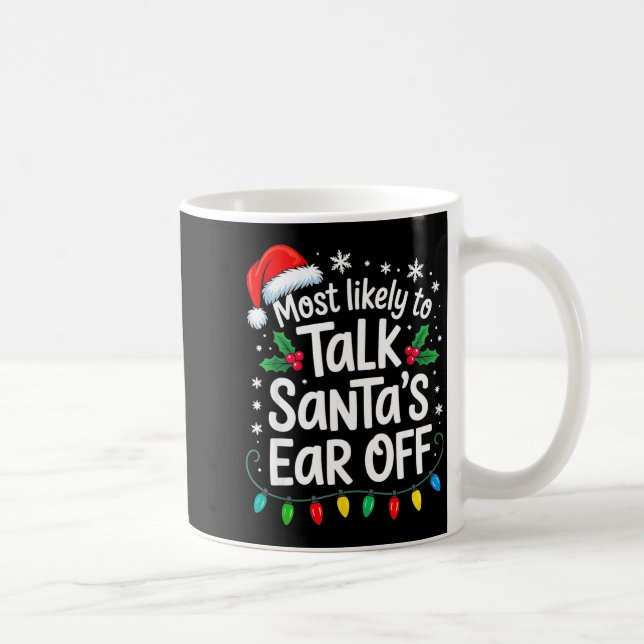 Caneca De Café Most Likely To Talk Santa’s Ear Off Funny Holiday  (Direita)