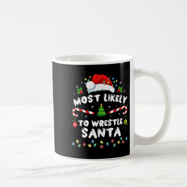 Caneca De Café Most Likely To Wrestle Santa Christmas Funny Xmas  (Direita)