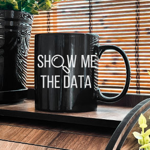 Caneca De Café Mostre-Me Os Dados, Estatísticas, Ciência Da Compu