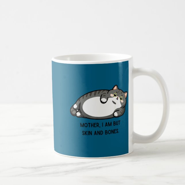 Caneca De Café Mother, I Am But Skin And Bones Funny Cat Mom Cat  (Direita)