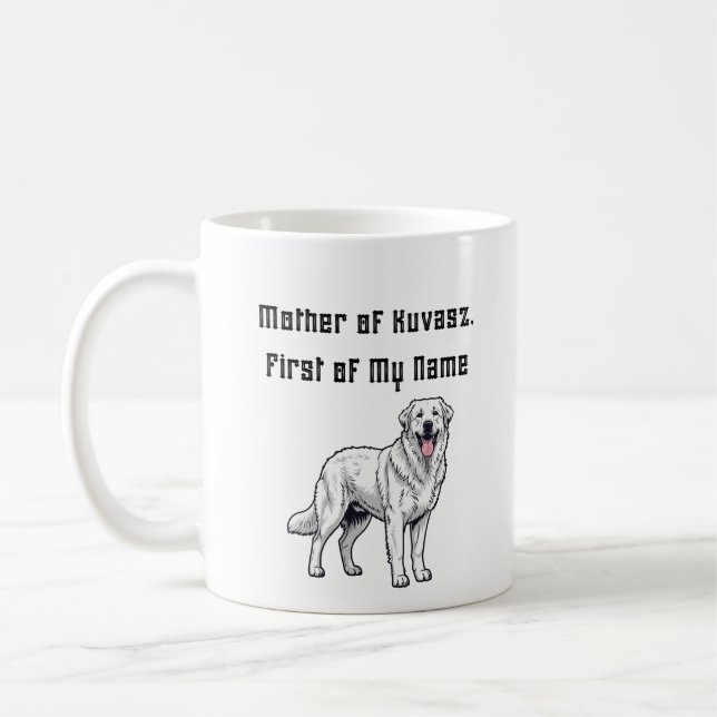 Caneca De Café Mother of Kuvasz, First of My Name (Esquerda)