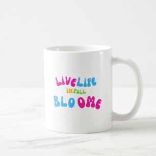 Caneca De Café Motivational Live Life In Cheio Bloom