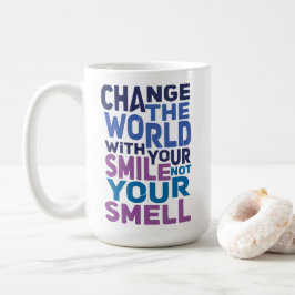 Caneca De Café Mude o Mundo Com o Seu Sorriso, Não com o Seu Chei