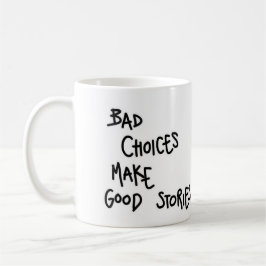 Caneca De Café Mug Bad Choice faz boas histórias.
