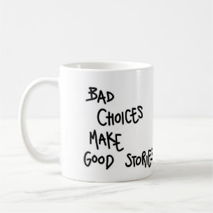 Caneca De Café Mug Bad Choice faz boas histórias.