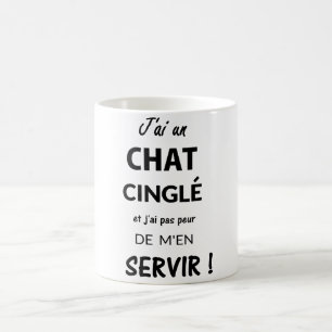 CANECA DE CAFÉ MUG J'AI UN CHAT CINGLÉ ET J'AI PAS PEUR DE...