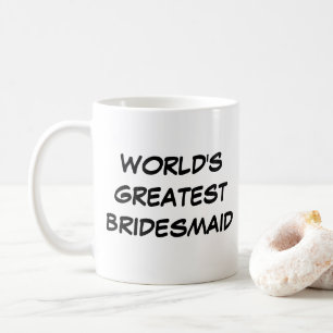 Caneca De Café Mug "World Greatest Bridesmaid"