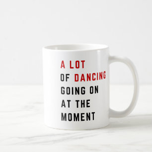 Caneca De Café Muita Dança Acontecendo No Momento Dança Engraçada