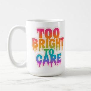 Caneca De Café Muito Brilhante para se importar - Tipografia Neon